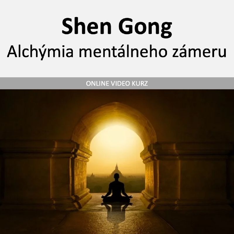 Shen Gong - alchýmia mentálneho zámeru